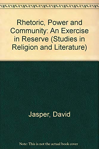 Beispielbild fr Rhetoric, Power and Community: An Exercise in Reserve (Studies in Religion and Literature) zum Verkauf von Wonder Book