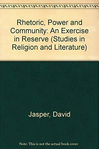 Imagen de archivo de Rhetoric, Power and Community: An Exercise in Reserve (Studies in Religion and Literature) a la venta por Wonder Book