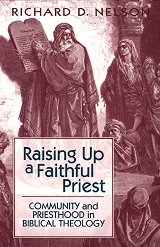 Stock image for Raising up a Faithful Priest : Community and Priesthood in Biblical Theology for sale by Better World Books