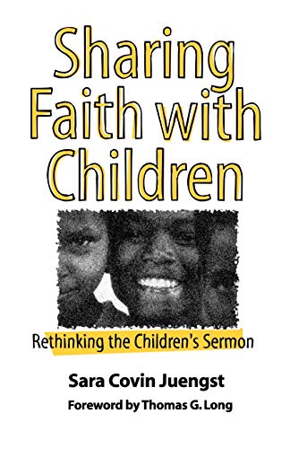Beispielbild fr Sharing Faith With Children: Rethinking the Children's Sermon zum Verkauf von Agape Love, Inc
