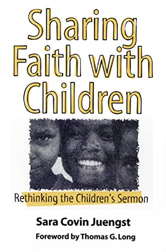 Imagen de archivo de Sharing Faith With Children: Rethinking the Children's Sermon a la venta por Agape Love, Inc