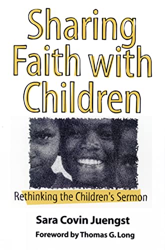 Stock image for Sharing Faith With Children: Rethinking the Children's Sermon for sale by Agape Love, Inc