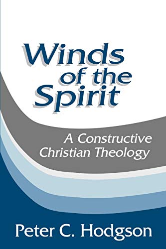 Stock image for Winds of the Spirit : A Constructive Christian Theology for sale by Better World Books