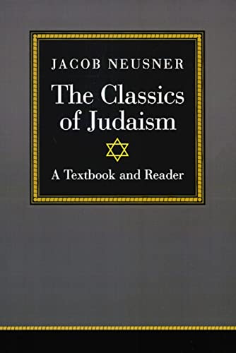 The Classics of Judaism: A Textbook and Reader (9780664254551) by Neusner, Jacob