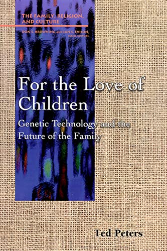 Stock image for For the Love of Children : Genetic Technology and the Future of the Family for sale by Better World Books