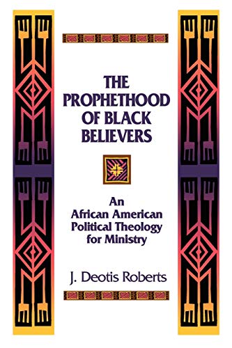 9780664254889: The Prophethood Of Black Believers: An African American Political Theology for Ministry