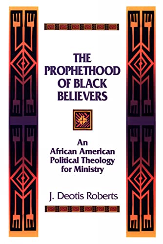 Stock image for The Prophethood of Black Believers: An African American Political Theology for Ministry for sale by KuleliBooks