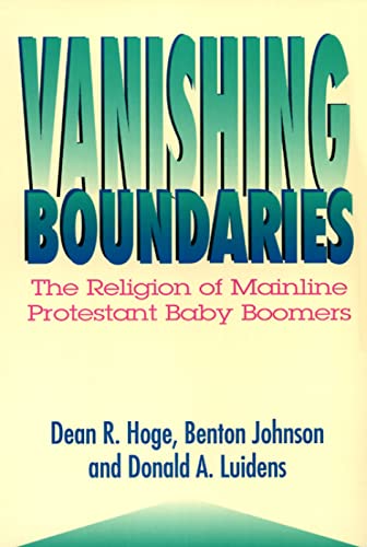 Stock image for Vanishing Boundaries: The Religion of Mainline Protestant Baby Boomers for sale by Your Online Bookstore