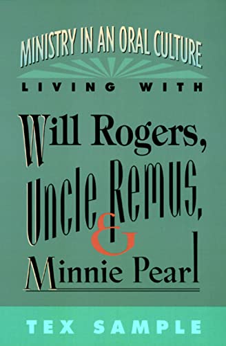 Imagen de archivo de Ministry in an Oral Culture-Living With Will Rogers, Uncle Remus, and Minnie Pearl a la venta por Lowry's Books