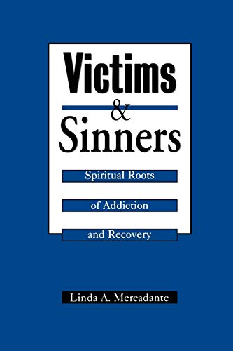 VICTIMS & SINNERS : Spiritual Roots of Addiction and Recovery