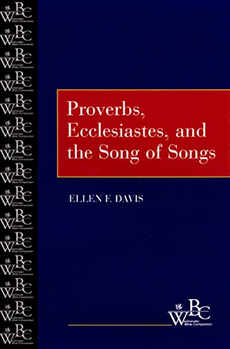 Proverbs, Ecclesiastes, and the Song of Songs (Westminster Bible Companion) (9780664255220) by Davis, Ellen F.