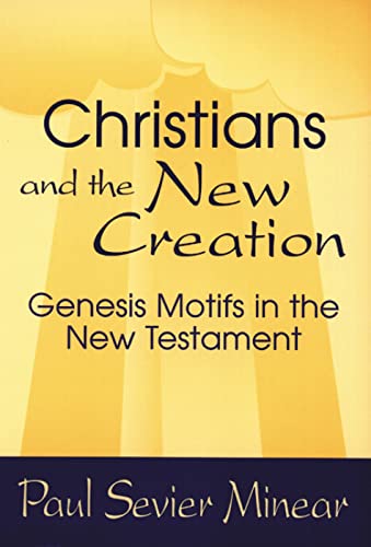 Beispielbild fr Christians and the New Creation: Genesis Motifs in the New Testament zum Verkauf von ThriftBooks-Dallas