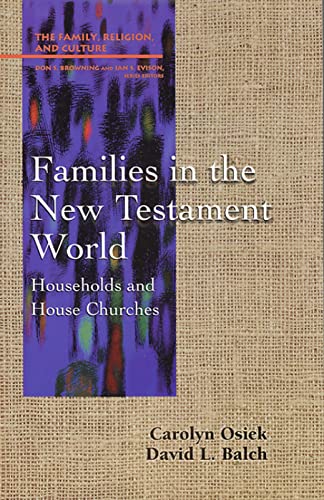 Families in the New Testament World: Households and House Churches (Family, Religion, and Culture) (9780664255466) by Osiek, Carolyn A.; Balch, David L.