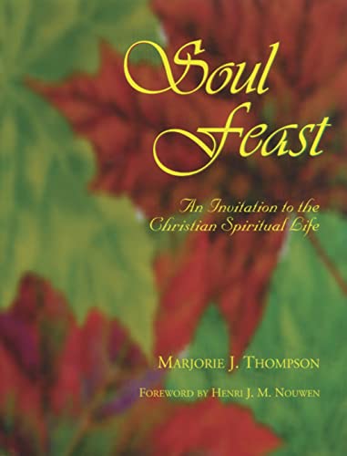 Stock image for Soul Feast : An Invitation to the Christian Spiritual Life for sale by SecondSale