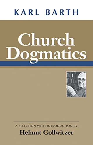 Church Dogmatics: A Selection With Introduction by Helmut Gollwitzer