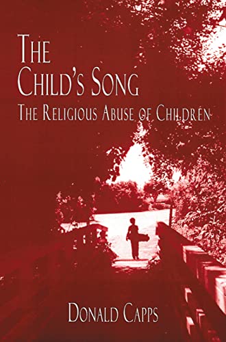 Beispielbild fr The Child's Song : The Religious Abuse of Children zum Verkauf von Better World Books