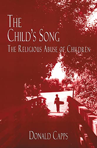 Stock image for The Child's Song : The Religious Abuse of Children for sale by Better World Books
