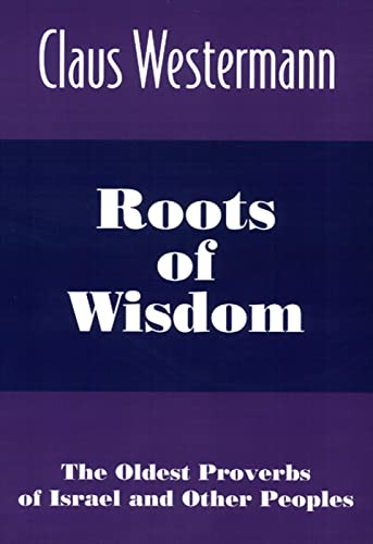 Beispielbild fr Roots of Wisdom: The Oldest Proverbs of Israel and Other Peoples zum Verkauf von Orion Tech