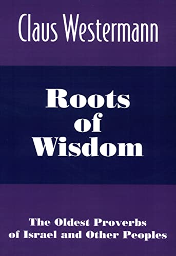 Stock image for Roots of Wisdom: The Oldest Proverbs of Israel and Other Peoples for sale by Orion Tech