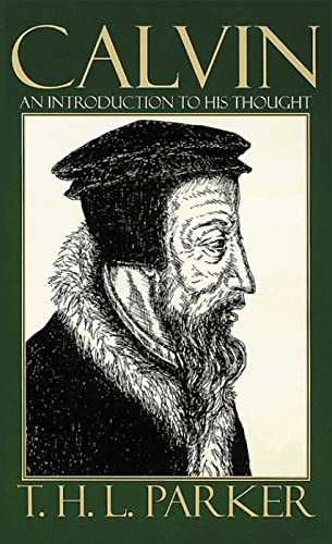 Calvin: An Introduction to His Thought (9780664256029) by Parker, T. H. L.
