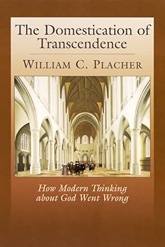 Imagen de archivo de The Domestication of Transcendence: How Modern Thinking about God Went Wrong a la venta por ThriftBooks-Dallas