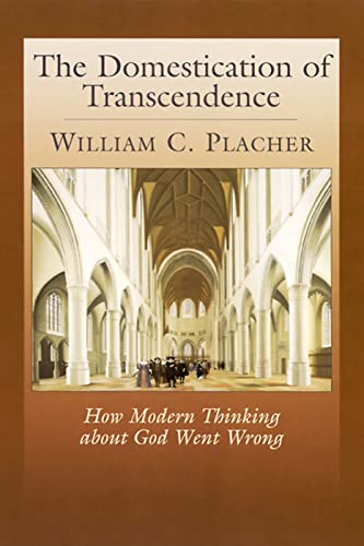 Stock image for The Domestication of Transcendence: How Modern Thinking about God Went Wrong for sale by ThriftBooks-Atlanta