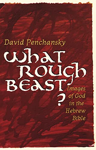 What Rough Beast? Images of God in the Hebrew Bible