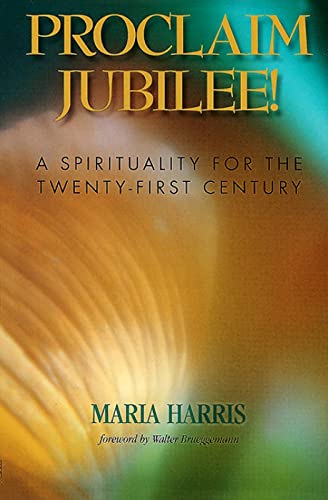 Stock image for Proclaim Jubilee!: A Spirituality for the Twenty-first Century for sale by Montclair Book Center