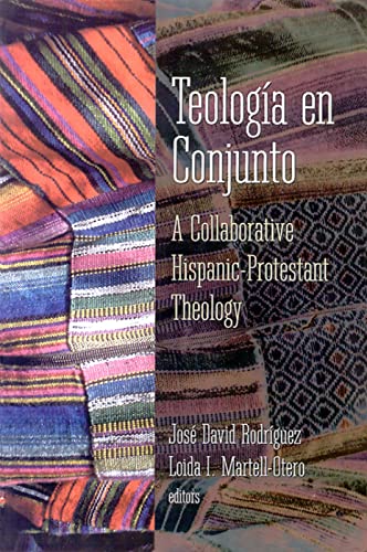 Stock image for Teologia en Conjunto: A Collaborative Hispanic Protestant Theology for sale by HPB-Ruby