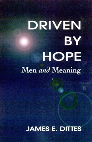 Driven by Hope: Men and Meaning - E. Dittes, James