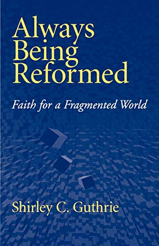 Beispielbild fr Always Being Reformed: Faith for a Fragmented World zum Verkauf von BooksRun