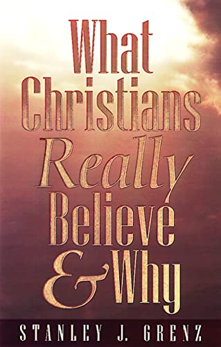 Beispielbild fr What Christians Really Believe and Why zum Verkauf von Better World Books