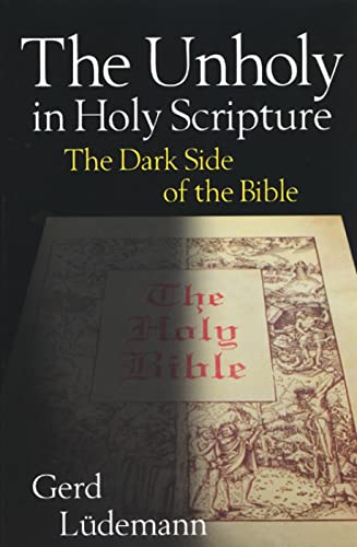Beispielbild fr The Unholy in Holy Scripture : The Dark Side of the Bible zum Verkauf von Better World Books