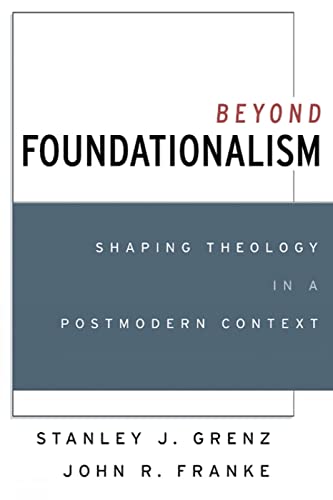 Stock image for Beyond Foundationalism: Shaping Theology in a Postmodern Context for sale by Wonder Book