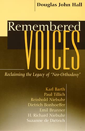 Stock image for Remembered Voices: Reclaiming the Legacy of "Neo-Orthodoxy" for sale by Wonder Book