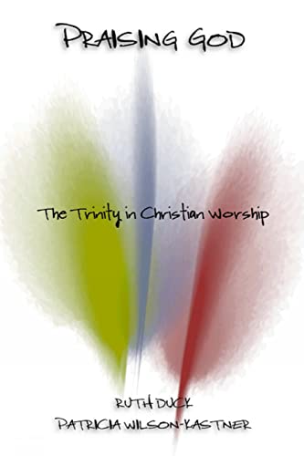 Beispielbild fr Praising God : The Trinity in Christian Worship zum Verkauf von Better World Books