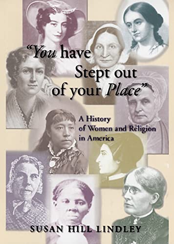 Beispielbild fr You Have Stept out of Your Place: A History of Women and Religion in America zum Verkauf von Indiana Book Company