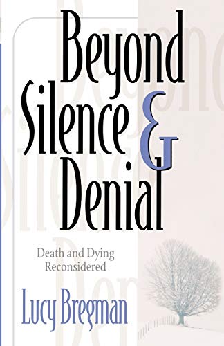 Beispielbild fr Beyond Silence & Denial: Death and Dying Reconsidered zum Verkauf von SecondSale