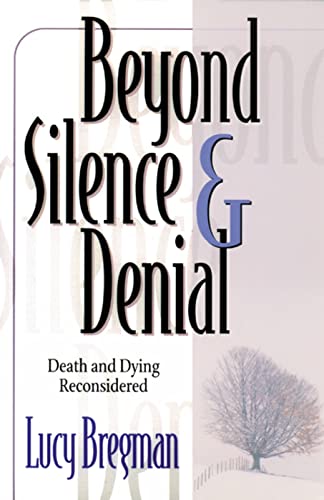 Imagen de archivo de Beyond Silence & Denial: Death and Dying Reconsidered a la venta por SecondSale