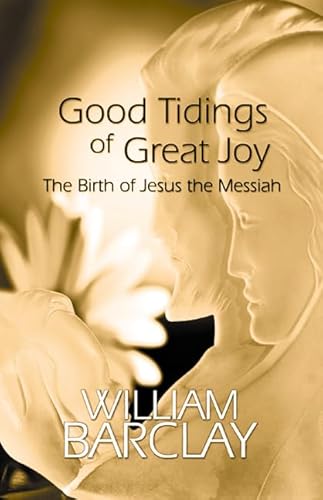 Beispielbild fr Good Tidings of Great Joy : The Birth of Jesus the Messiah zum Verkauf von Better World Books
