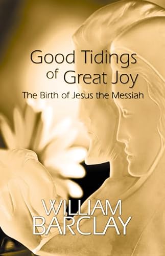 Imagen de archivo de Good Tidings of Great Joy: The Birth of Jesus the Messiah a la venta por ThriftBooks-Atlanta