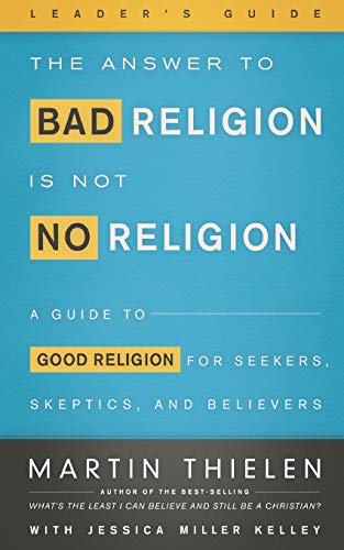 Beispielbild fr The Answer to Bad Religion Is Not No Religion- -Leader's Guide : A Guide to Good Religion for Seekers, Skeptics, and Believers zum Verkauf von Better World Books