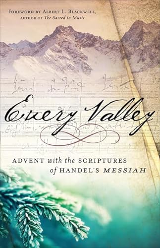 Stock image for Every Valley: Advent with the Scriptures of Handel's Messiah for sale by ThriftBooks-Dallas
