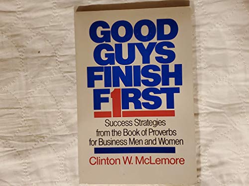 Beispielbild fr Good Guys Finish First : Success Strategies from the Book of Proverbs for Business Men and Women zum Verkauf von Better World Books