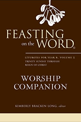 Stock image for Feasting on the Word Worship Companion: Liturgies for Year B: Vol 2 for sale by Revaluation Books