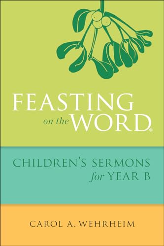 Beispielbild fr Feasting on the Word Children's Sermons for Year B zum Verkauf von Project HOME Books