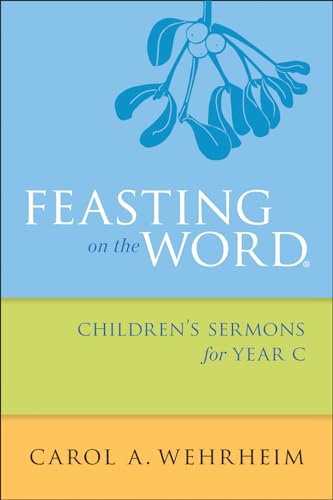 9780664261092: Feasting on the Word Children's Sermons for Year C