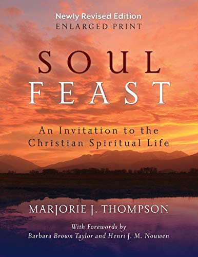 Imagen de archivo de Soul Feast, Newly Revised Edition-Enlarged: An Invitation to the Christian Spiritual Life a la venta por Goodwill Books