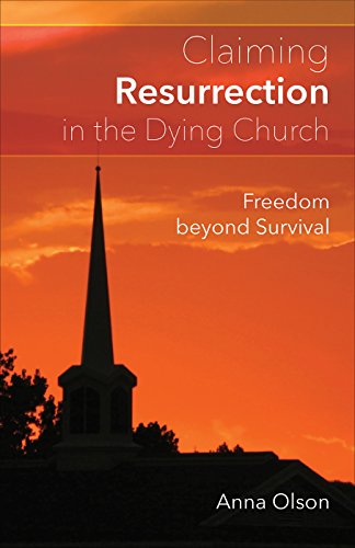 Beispielbild fr Claiming Resurrection in the Dying Church: Freedom Beyond Survival zum Verkauf von ThriftBooks-Atlanta