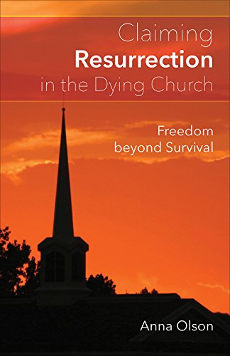 Stock image for Claiming Resurrection in the Dying Church: Freedom Beyond Survival for sale by ThriftBooks-Atlanta